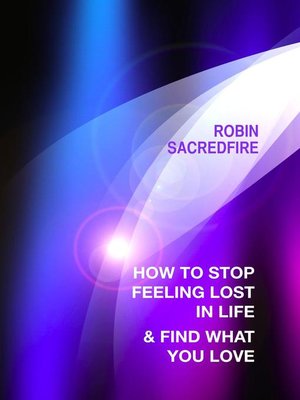 cover image of How to Stop Feeling Lost in Life and Find What You Love